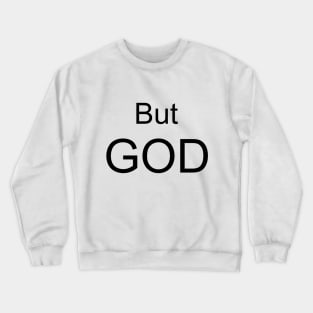 BUT GOD Crewneck Sweatshirt